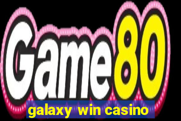 galaxy win casino