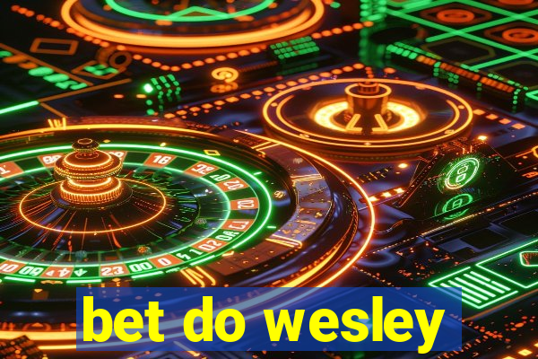 bet do wesley