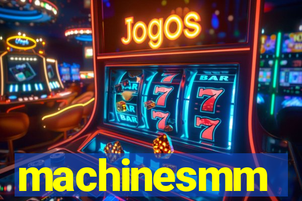 machinesmm