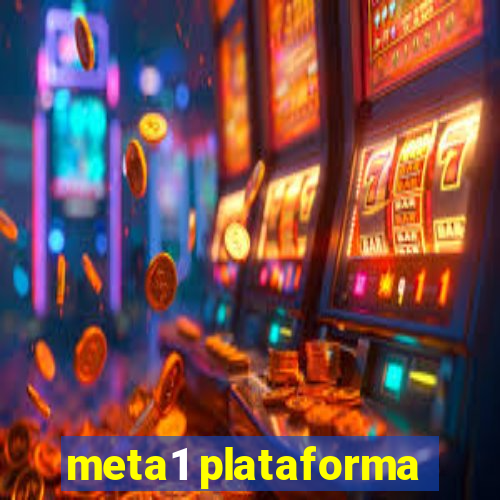 meta1 plataforma