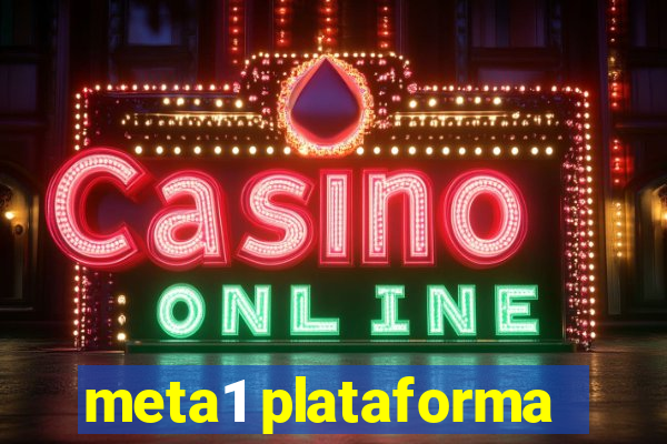 meta1 plataforma