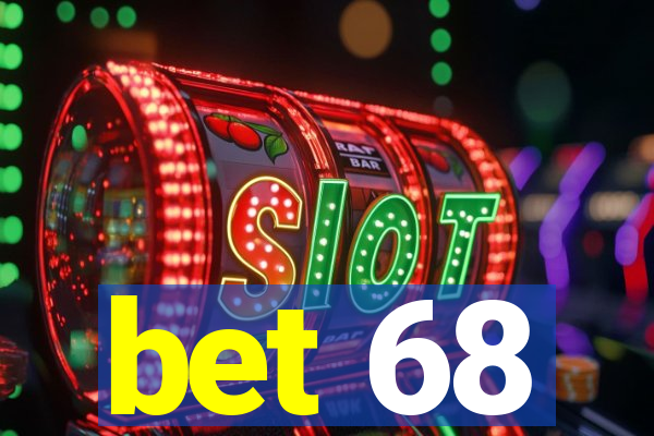 bet 68