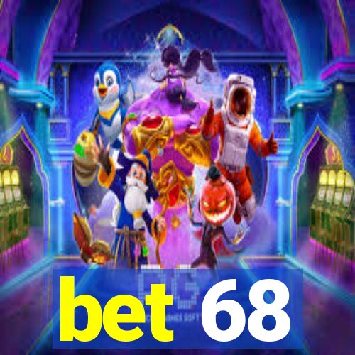 bet 68