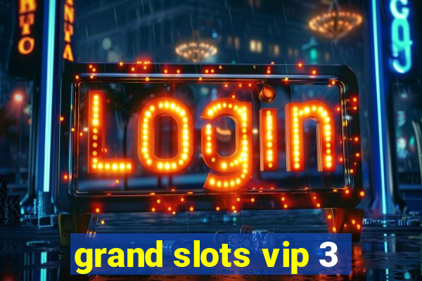 grand slots vip 3