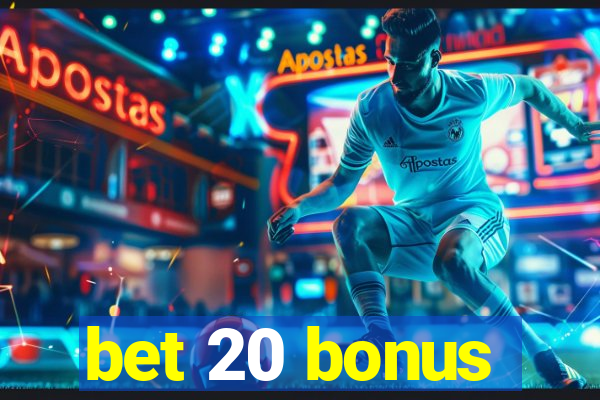 bet 20 bonus