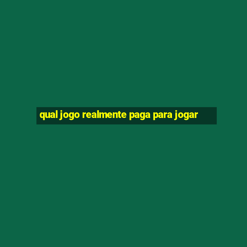 qual jogo realmente paga para jogar