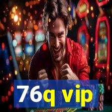 76q vip