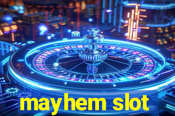 mayhem slot