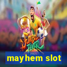 mayhem slot