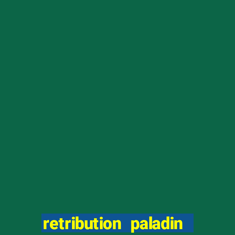 retribution paladin best in slot