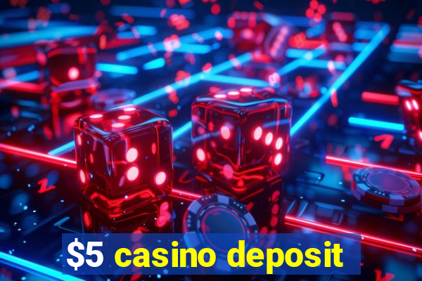 $5 casino deposit