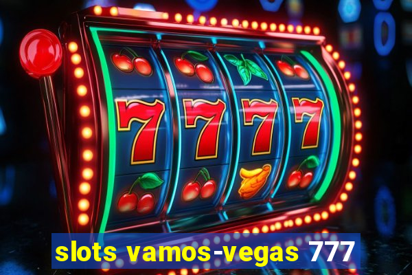 slots vamos-vegas 777