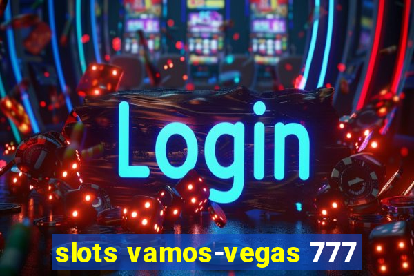 slots vamos-vegas 777