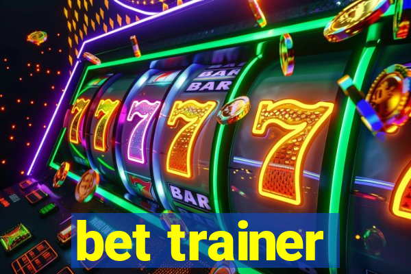 bet trainer