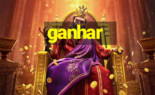 ganhar