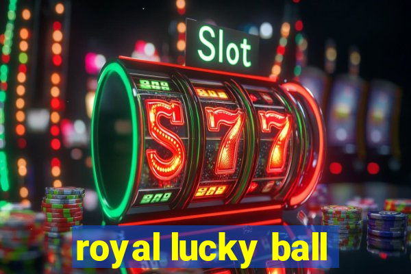 royal lucky ball