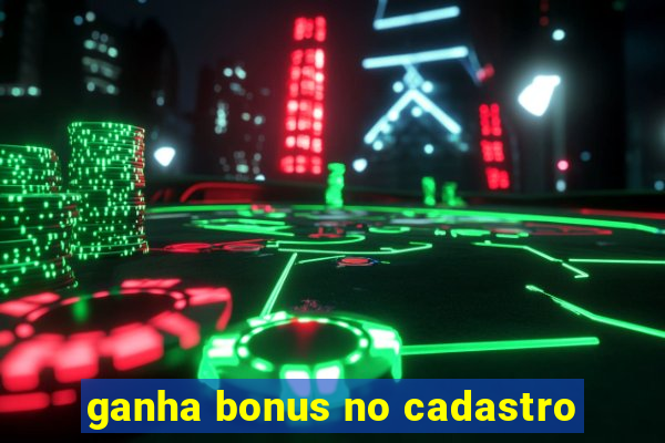 ganha bonus no cadastro