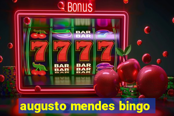 augusto mendes bingo