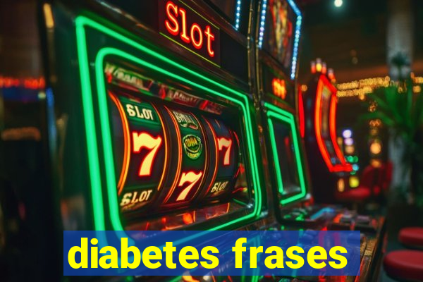 diabetes frases