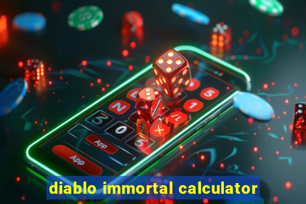 diablo immortal calculator