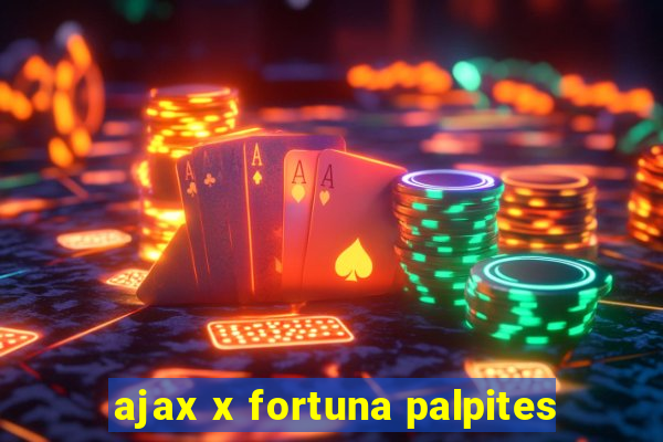 ajax x fortuna palpites