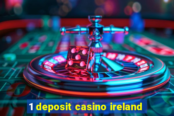 1 deposit casino ireland