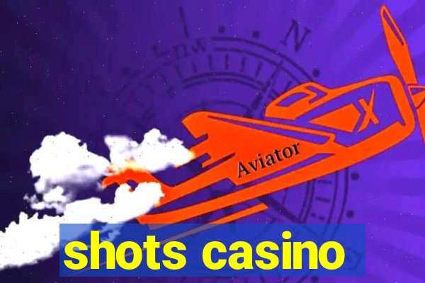 shots casino