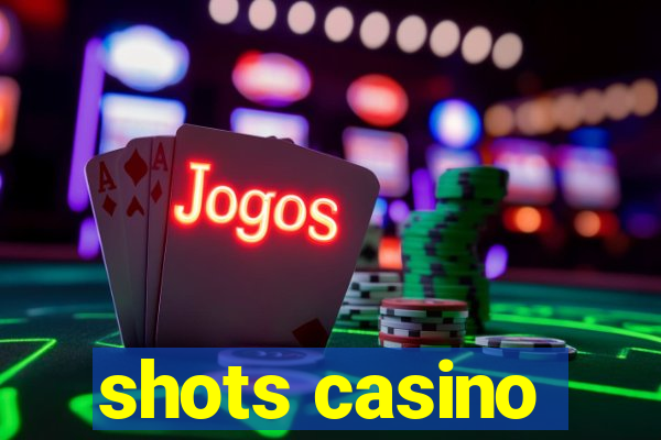 shots casino