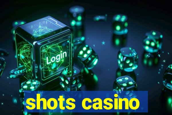 shots casino