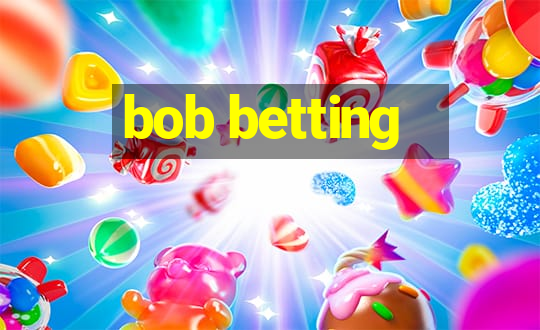 bob betting