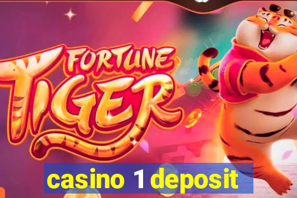 casino 1 deposit