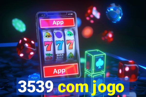 3539 com jogo