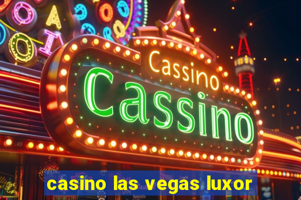 casino las vegas luxor