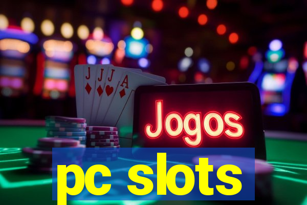 pc slots