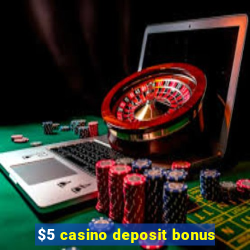 $5 casino deposit bonus