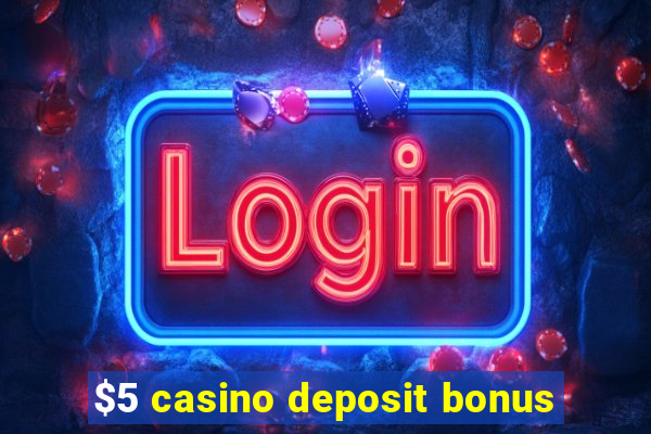 $5 casino deposit bonus