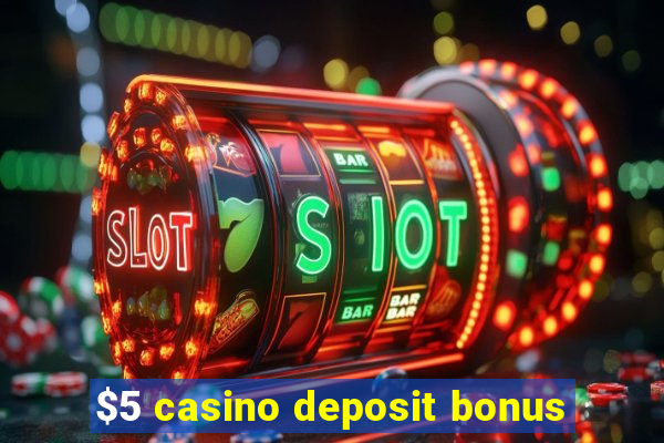 $5 casino deposit bonus