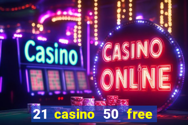 21 casino 50 free spins book of dead