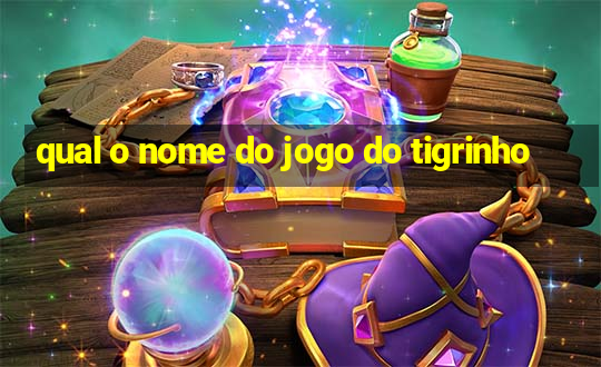 qual o nome do jogo do tigrinho