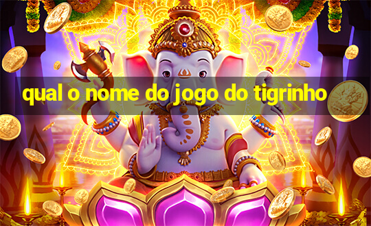 qual o nome do jogo do tigrinho