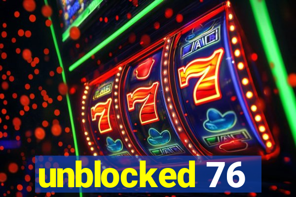 unblocked 76