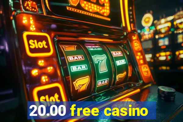 20.00 free casino