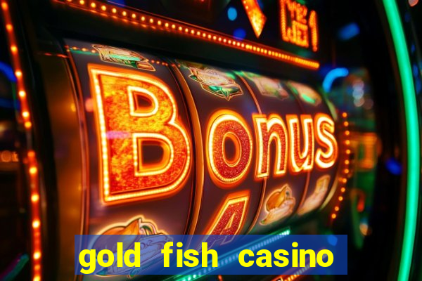 gold fish casino slot games