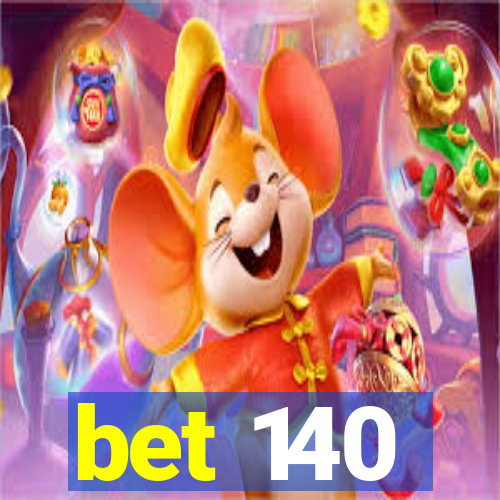 bet 140