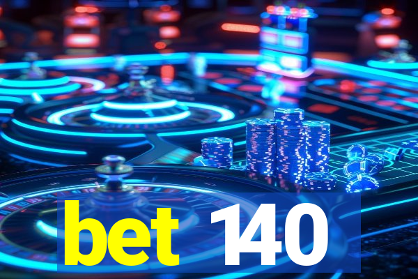 bet 140