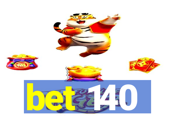 bet 140