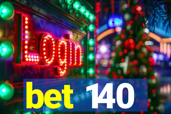 bet 140