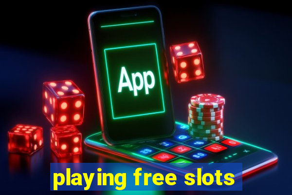 playing free slots