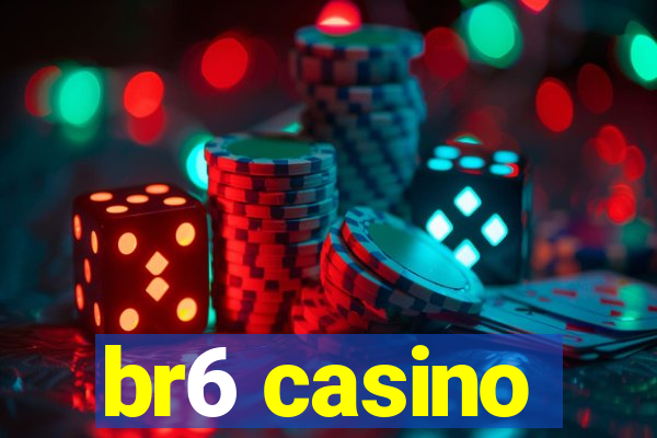 br6 casino