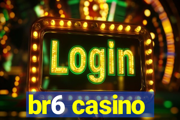 br6 casino